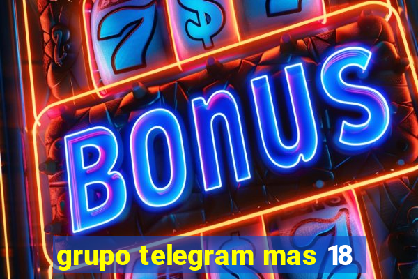 grupo telegram mas 18